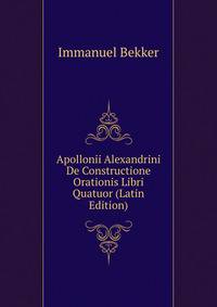 Apollonii Alexandrini De Constructione Orationis Libri Quatuor (Latin Edition)