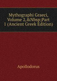 Mythographi Graeci, Volume 2,&amp;Nbsp;Part 1 (Ancient Greek Edition)