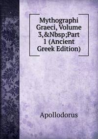 Mythographi Graeci, Volume 3,&amp;Nbsp;Part 1 (Ancient Greek Edition)