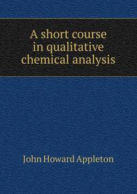 A short course in qualitative chemical analysis