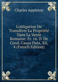L'obligation De Transf?rer La Propri?t? Dans La Vente Romaine: Fr. 16. D. De Cond. Causa Data, Xii, 4 (French Edition)