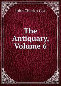The Antiquary, Volume 6