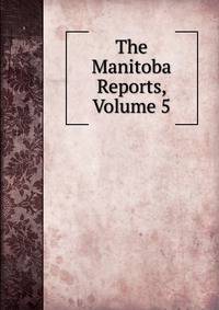 The Manitoba Reports, Volume 5