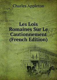 Les Lois Romaines Sur Le Cautionnement (French Edition)