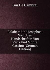 Balaham Und Josaphas: Nach Den Handschriften Von Paris Und Monte Cassino (German Edition)