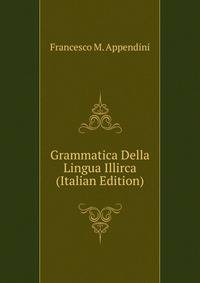 Grammatica Della Lingua Illirca (Italian Edition)