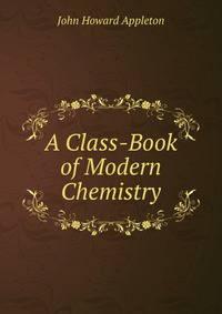 A Class-Book of Modern Chemistry