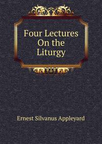 Four Lectures On the Liturgy
