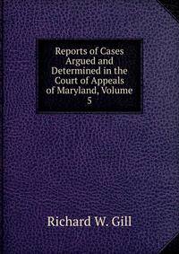 Reports of Cases Argued and Determined in the Court of Appeals of Maryland, Volume 5