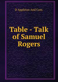 Table - Talk of Samuel Rogers