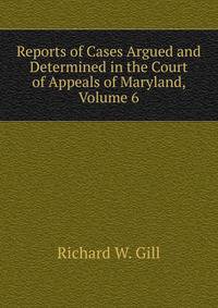 Reports of Cases Argued and Determined in the Court of Appeals of Maryland, Volume 6