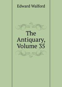 The Antiquary, Volume 35