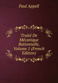 Traite De Mecanique Rationnelle, Volume 1 (French Edition)