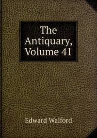 The Antiquary, Volume 41