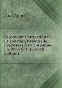 Le?ons Sur L'Attraction Et La Fonction Potentielle: Profess?es ? La Sorbonne En 1890-1891 (French Edition)