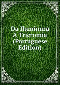 Da Iluminura A Tricromia (Portuguese Edition)