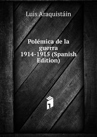 Polemica de la guerra 1914-1915 (Spanish Edition)