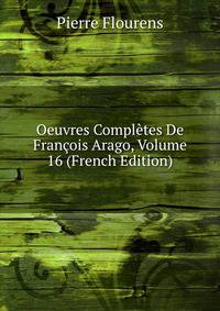 Oeuvres Completes De Francois Arago, Volume 16 (French Edition)
