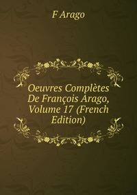 Oeuvres Completes De Francois Arago, Volume 17 (French Edition)