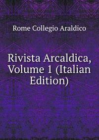 Rivista Arcaldica, Volume 1 (Italian Edition)