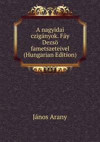 A nagyidai cziganyok. Fay Dezso fametszeteivel (Hungarian Edition)