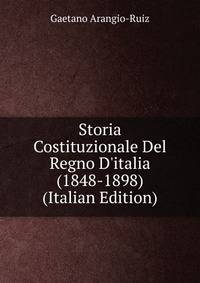 Storia Costituzionale Del Regno D'italia (1848-1898) (Italian Edition)