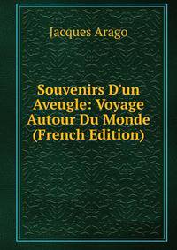 Souvenirs D'un Aveugle: Voyage Autour Du Monde (French Edition)