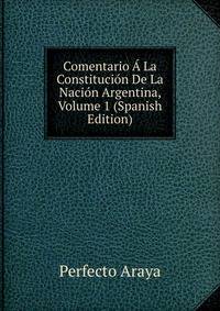 Comentario A La Constitucion De La Nacion Argentina, Volume 1 (Spanish Edition)