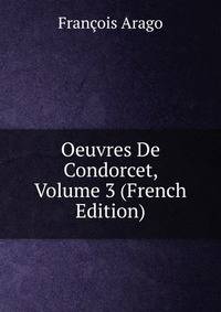 Oeuvres De Condorcet, Volume 3 (French Edition)