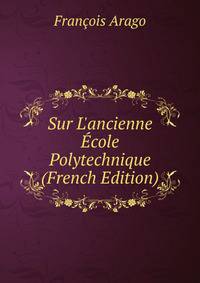Sur L'ancienne ?cole Polytechnique (French Edition)