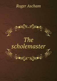 The scholemaster