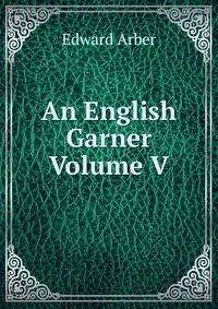 An English Garner Volume V