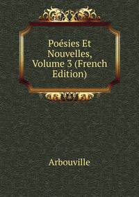 Poesies Et Nouvelles, Volume 3 (French Edition)