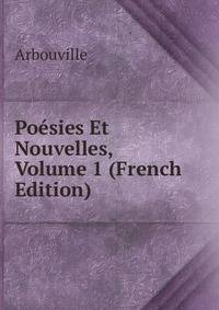 Poesies Et Nouvelles, Volume 1 (French Edition)