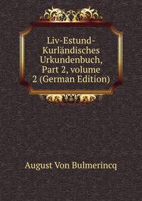 Liv-Estund-Kurl?ndisches Urkundenbuch, Part 2, volume 2 (German Edition)