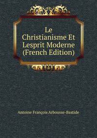 Le Christianisme Et Lesprit Moderne (French Edition)