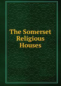 The Somerset Religious Houses