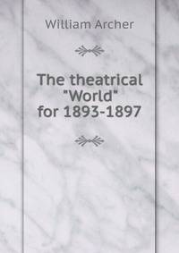 The theatrical "World" for 1893-1897