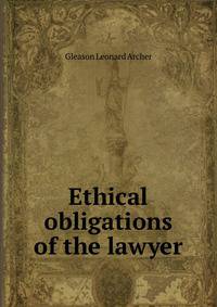 Ethical obligations of the lawyer