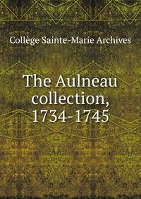 The Aulneau collection, 1734-1745