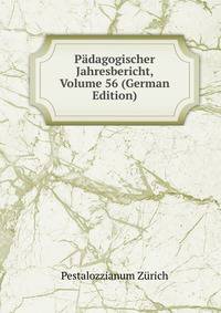 Padagogischer Jahresbericht, Volume 56 (German Edition)