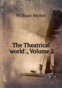 The Theatrical 'world'., Volume 2