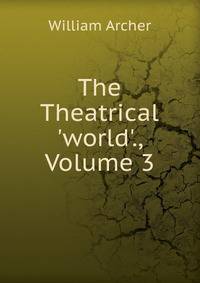The Theatrical 'world'., Volume 3
