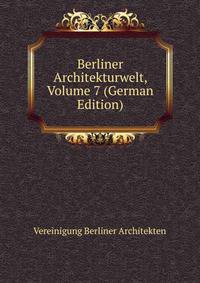 Berliner Architekturwelt, Volume 7 (German Edition)
