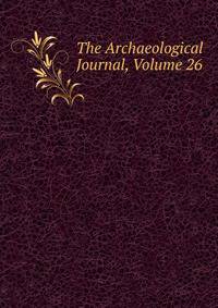 The Archaeological Journal, Volume 26