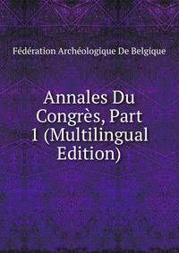Annales Du Congres, Part 1 (Multilingual Edition)