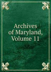 Archives of Maryland, Volume 11