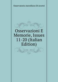 Osservazioni E Memorie, Issues 11-20 (Italian Edition)