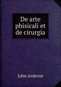 De arte phisicali et de cirurgia