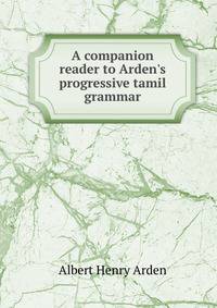 A companion reader to Arden's progressive tamil grammar